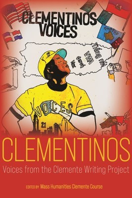 Clementinos : Voices from the Clemente Writing Project, Paperback by Mass Hum...