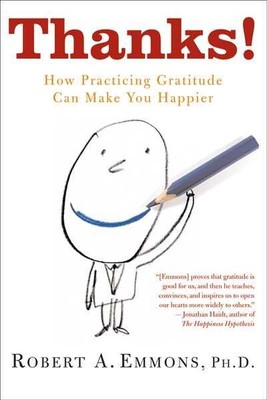 Thanks! : How Practicing Gratitude Can Make You Happier, Paperback by Emmons,...