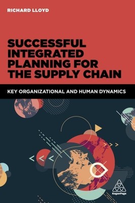 Successful Integrated Planning for the Supply Chain : Key Organizational and ...