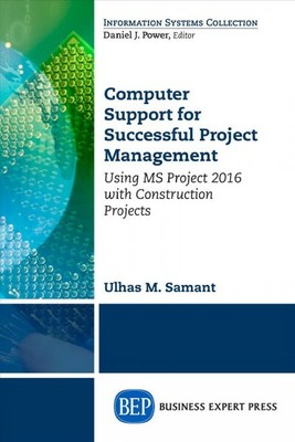 Computer Support for Successful Project Management : Using MS Project 2016 Wi...
