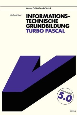 Informationstechnische Grundbildung Turbo Pascal : Mit Vollstandiger Referenz...