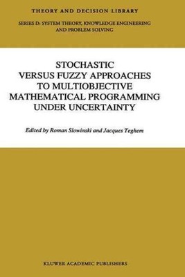 Stochastic Versus Fuzzy Approaches to Multiobjective Mathematical Programming...