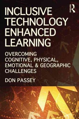 Inclusive Technology Enhanced Learning : Overcoming Cognitive, Physical, Emot...