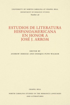 Estudios De Literatura Hispanoamericana En Honor A José J. Arrom, Paperback b...
