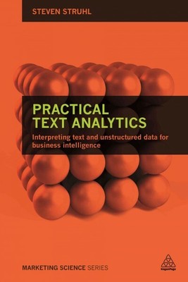 Practical Text Analytics : Interpreting Text and Unstructured Data for Busine...