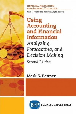 Using Accounting & Financial Information : Analyzing, Forecasting, and Decisi...