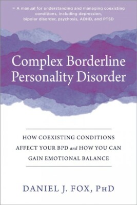 Complex Borderline Personality Disorder : How Coexisting Conditions Affect Yo...