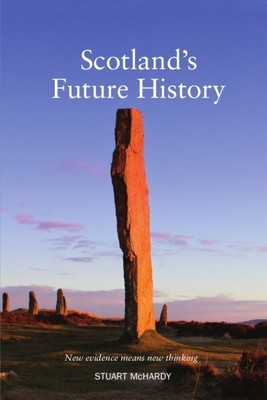 Scotland's Future History, Paperback by McHardy, Stuart, Brand New, Free ship...