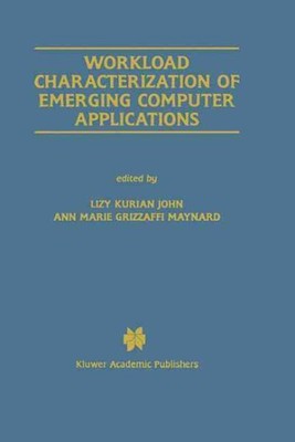 Workload Characterization of Emerging Computer Applications, Hardcover by Joh...