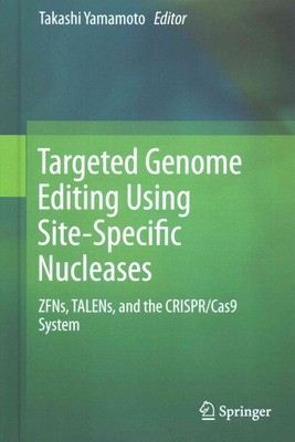 Targeted Genome Editing Using Site-Specific Nucleases : ZFNs, TALENs, and the...