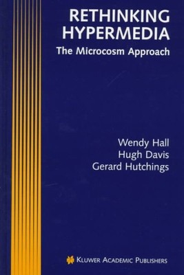 Rethinking Hypermedia : The Microcosm Approach, Hardcover by Hall, Wendy; Dav...