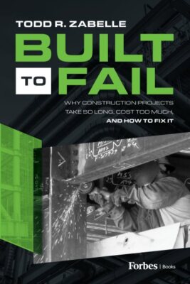 Built to Fail : Why Construction Projects Take So Long, Cost Too Much, and Ho...