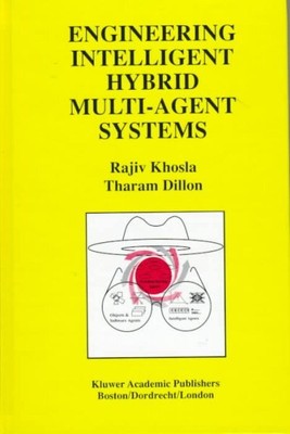 Engineering Intelligent Hybrid Multi-Agent Systems, Hardcover by Khosla, Raji...