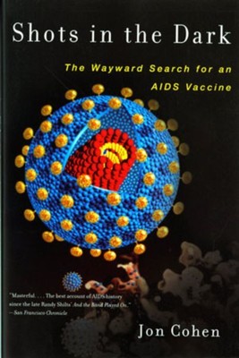 Shots in the Dark : The Wayward Search for an AIDS Vaccine, Paperback by Cohe...