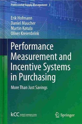 Performance Measurement and Incentive Systems in Purchasing : More Than Just ...