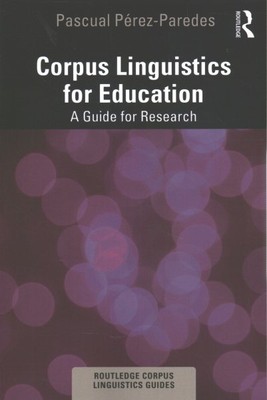 Corpus Linguistics for Education : A Guide for Research, Paperback by Perez-p...