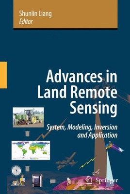 Advances in Land Remote Sensing : System, Modeling, Inversion and Application...