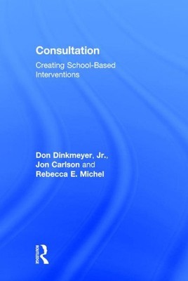 Consultation : Creating School-Based Interventions, Hardcover by Dinkmeyer, D...