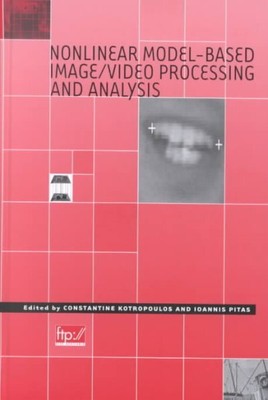 Nonlinear Model-Based Image/Video Processing and Analysis, Hardcover by Pitas...