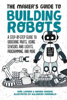 The Maker's Guide to Building Robots: A Step-by-Step Guide to Ordering Pa - GOOD