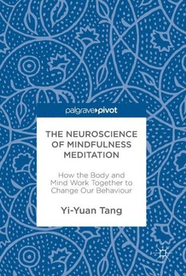 Neuroscience of Mindfulness Meditation : How the Body and Mind Work Together ...