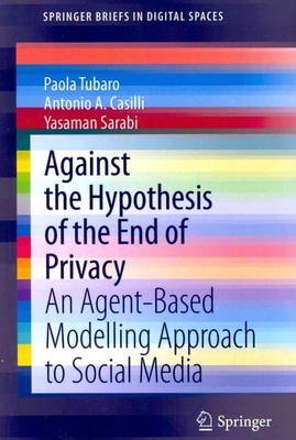 Against the Hypothesis of the End of Privacy : An Agent-Based Modelling Appro...