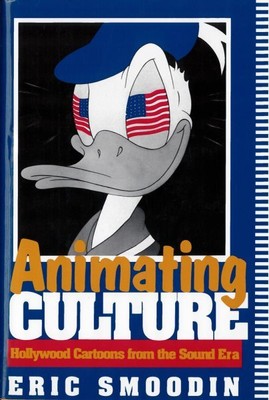 Animating Culture : Hollywood Cartoons from the Sound Era, Paperback by Smood...