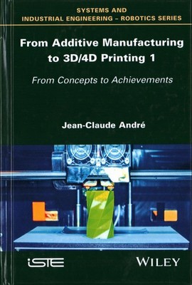 From Additive Manufacturing to 3D/4D Printing 1 : From Concepts to Achievemen...