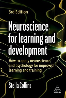 Neuroscience for Learning and Development : How to Apply Neuroscience and Psy...