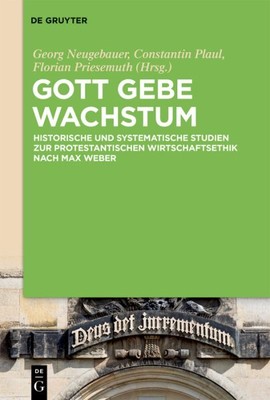 Gott Gebe Wachstum : Historische Und Systematische Studien Zur Protestantisch...