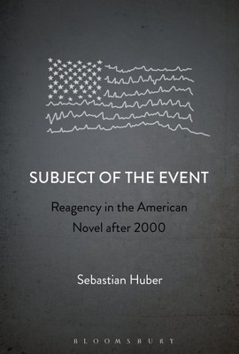 Subject of the Event : Reagency in the American Novel After 2000, Hardcover b...