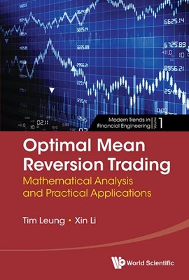 Optimal Mean Reversion Trading : Mathematical Analysis and Practical Applicat...