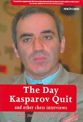 Day Kasparov Quit and Other Chess Interviews, Paperback by Geuzendam, Dirk Ja...