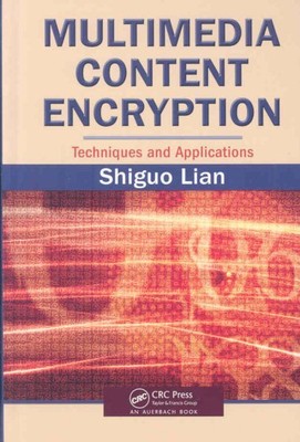 Multimedia Content Encryption : Techniques and Applications, Hardcover by Lia...