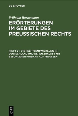 Die Rechtsentwicklung in Deutschland Und Deren Zukunft Mit Besonderer Hinsich...