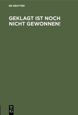 Geklagt Ist Noch Nicht Gewonnen! : Eine Entgegnung Aus Den Klage-entwurf Indi...