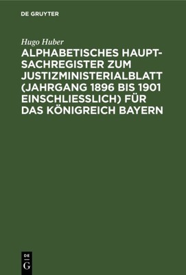 Alphabetisches Haupt-sachregister Zum Justizministerialblatt, Jahrgang 1896 B...