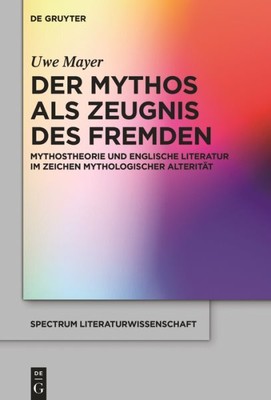 Der Mythos Als Zeugnis Des Fremden : Mythostheorie Und Englische Literatur Im...