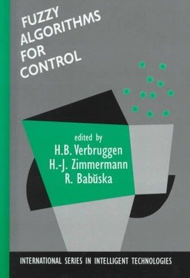 Fuzzy Algorithms for Control, Hardcover by Verbruggen, H. B. (EDT); Zimmerman...