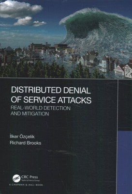 Distributed Denial of Service Attacks : Real-World Detection and Mitigation, ...