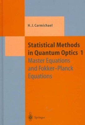 Statistical Methods in Quantum Optics 1 : Master Equations and Fokker-Planck ...