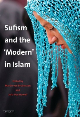 Sufism and the 'Modern' in Islam, Paperback by Van Bruinessen, Martin (EDT); ...