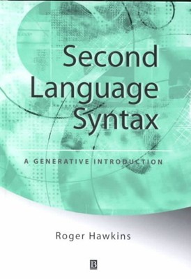 Second Language Syntax : A Generative Introduction, Hardcover by Hawkins, Rog...