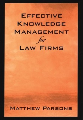 Effective Knowledge Management for Law Firms, Hardcover by Parsons, Matthew, ...
