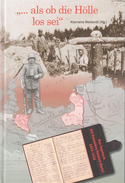 ... als ob die Hölle los sei - Das Tagebuch des Kanoniers Heinrich Bartel 1914 -