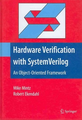 Hardware Verification With System Verilog : An Object-oriented Framework, Har...