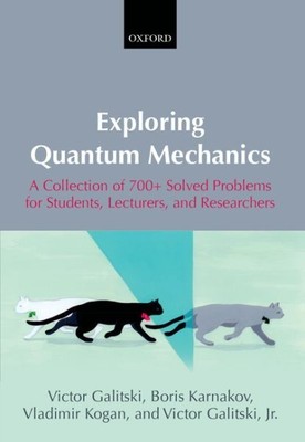 Exploring Quantum Mechanics : A Collection of 700+ Solved Problems for Studen...