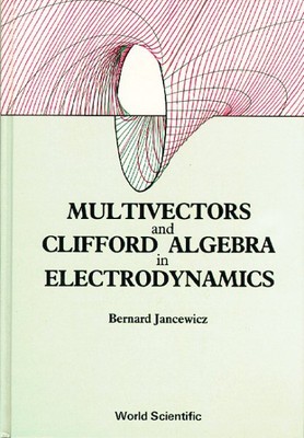 Multivectors and Clifford Algebra in Electrodynamics/With Index, Hardcover by...
