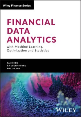Financial Data Analytics With Machine Learning, Optimization and Statistics, ...