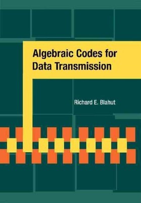 Algebraic Codes for Data Transmission, Paperback by Blahut, Richard E., Brand...